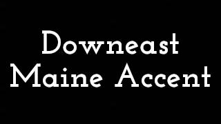 Downeast Maine Accent [upl. by Yousuf]