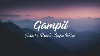 Gampil  Guyon Waton Slowed amp Reverb [upl. by Ecitnerp]