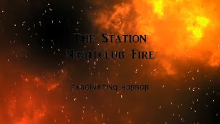 The Station Nightclub Fire  A Short Documentary  Fascinating Horror [upl. by Tigges]