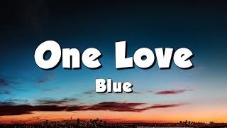 Blue  One Love Lyrics [upl. by Arriet]