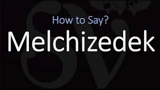 How to Pronounce Melchizedek CORRECTLY [upl. by Eniad]