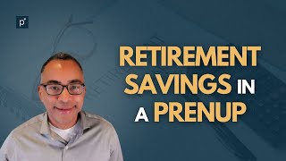 Retirement Savings In A Prenup [upl. by Neemsay]