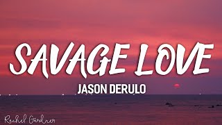 Jason Derulo  Savage Love Lyrics Prod Jawsh 685 [upl. by Pepper518]