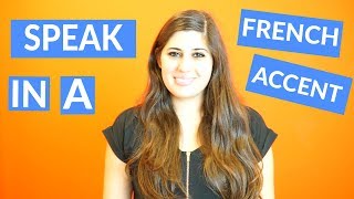 How To Do a French Accent  Sound Like a Native Speaker [upl. by Enomar]