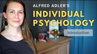 Introduction to Alfred Adlers Individual Psychology Adlerian Psychology [upl. by Strander]