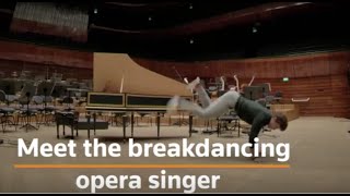 Meet the breakdancing opera singer [upl. by Anirtep406]