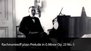 Rachmaninoff plays Prelude in G Minor Op 23 No 5 [upl. by Ameerak]