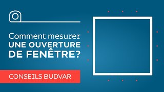 Comment mesurer une ouverture de fenêtre  Conseils Budvar [upl. by Nived]