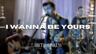 Arctic Monkeys  I Wanna Be Yours Lyrics [upl. by Turro]