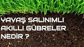 NEDİR BU AKILLI GÜBRELER [upl. by Alag25]