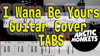 I Wanna Be Yours  Arctic Monkeys Guitar tab amp cover [upl. by Eelra]