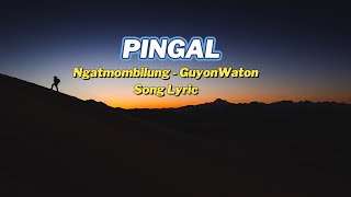 Pingal  Ngatmombilung GuyonWaton Song Lyric [upl. by Nemaj]