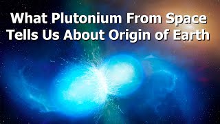 Natural Plutonium Discovered Beneath The Oceans Shows Cataclysmic History [upl. by Annahc]