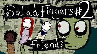 Salad Fingers 2 Friends [upl. by Lorac]