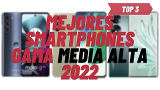 Mejores smartphone GAMA Media ALTA 2022  TOP PARÉNTESIS [upl. by Chrissa586]