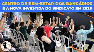 SINDICATO INVESTE NA CRIAÃ‡ÃƒO DO quotCENTRO DE BEMESTAR DOS BANCÃRIOSquot [upl. by Mignon626]