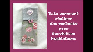 Tuto Comment réaliser une pochette pour serviettes hygiéniques [upl. by Aneekahs320]