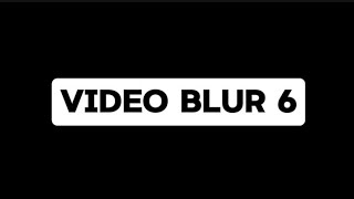 Video Blur 6 [upl. by Celia]