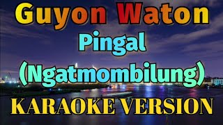 Guyon Waton  Pingal Karaoke [upl. by Losyram]