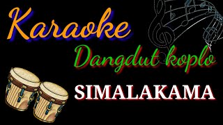 SIMALAKAMA Karaoke Dangdut Koplo [upl. by Viscardi]