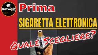 Come scegliere la 1ˆ SIGARETTA ELETTRONICA [upl. by Nebe359]